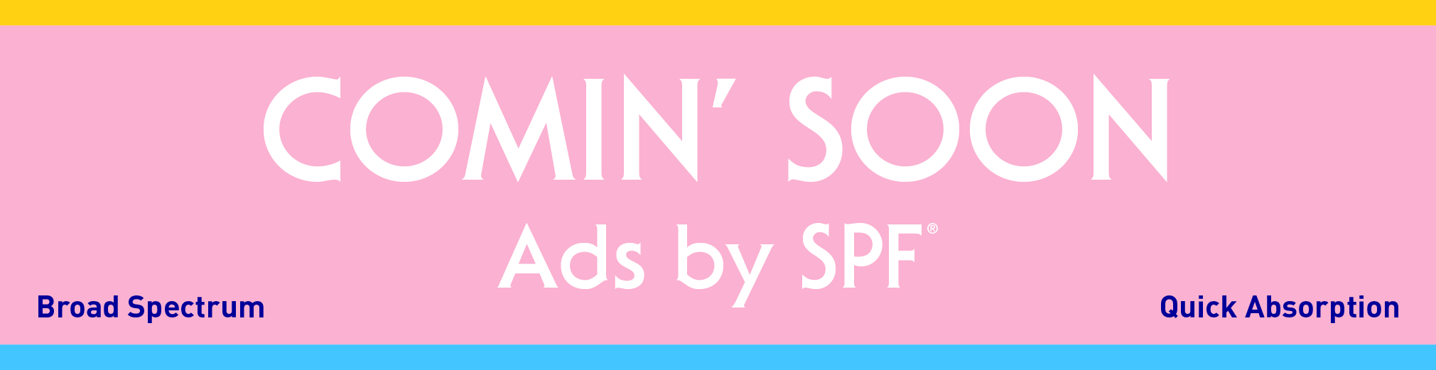 Ads by SPF Comin' Soon